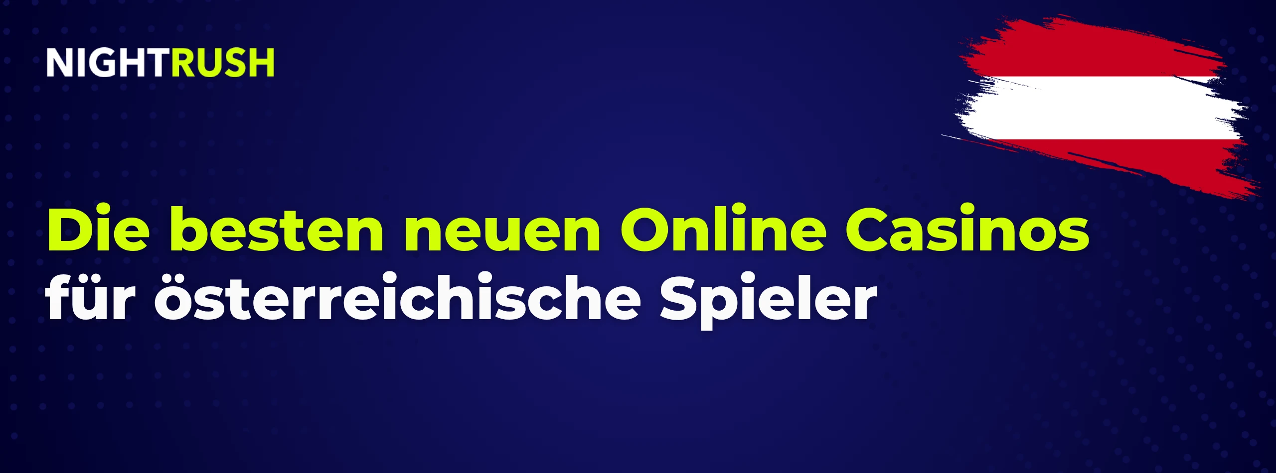 Nightrush Banner mit dem Text: Die besten neuen Online Casinos für österreichische Spieler