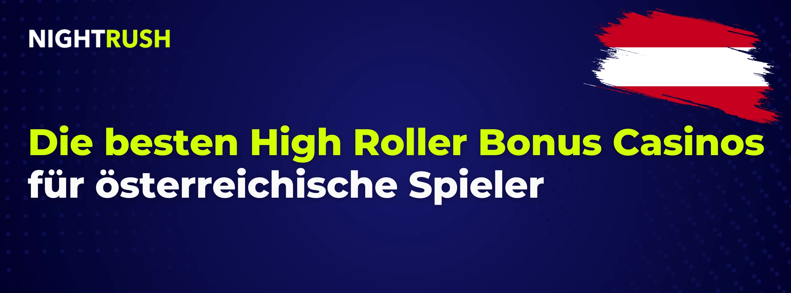 Nightrush Banner mit dem Text: Die besten High Roller Bonus Casinos für österreichische Spieler.