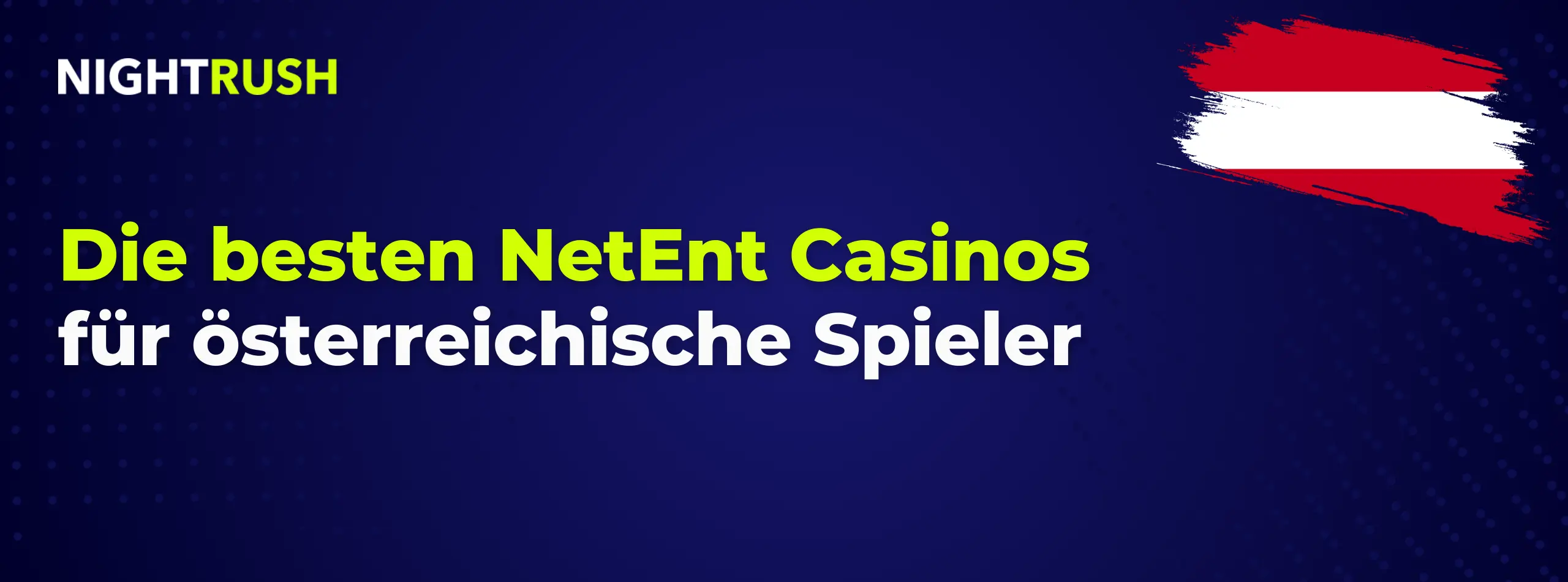 Nightrush Banner mit dem Text: Die besten NetEnt Casinos  für österreichische Spieler