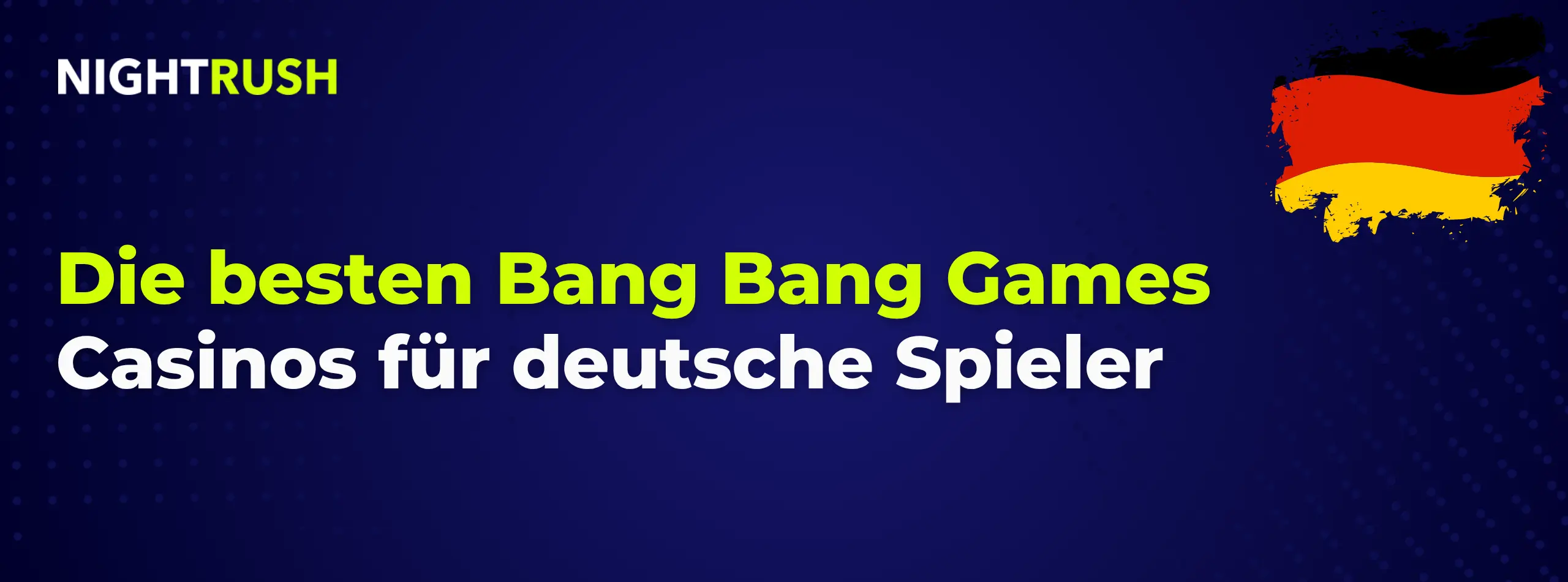 Nightrush Banner mit dem Text: Die besten Bang Bang Games Casinos für deutsche Spieler