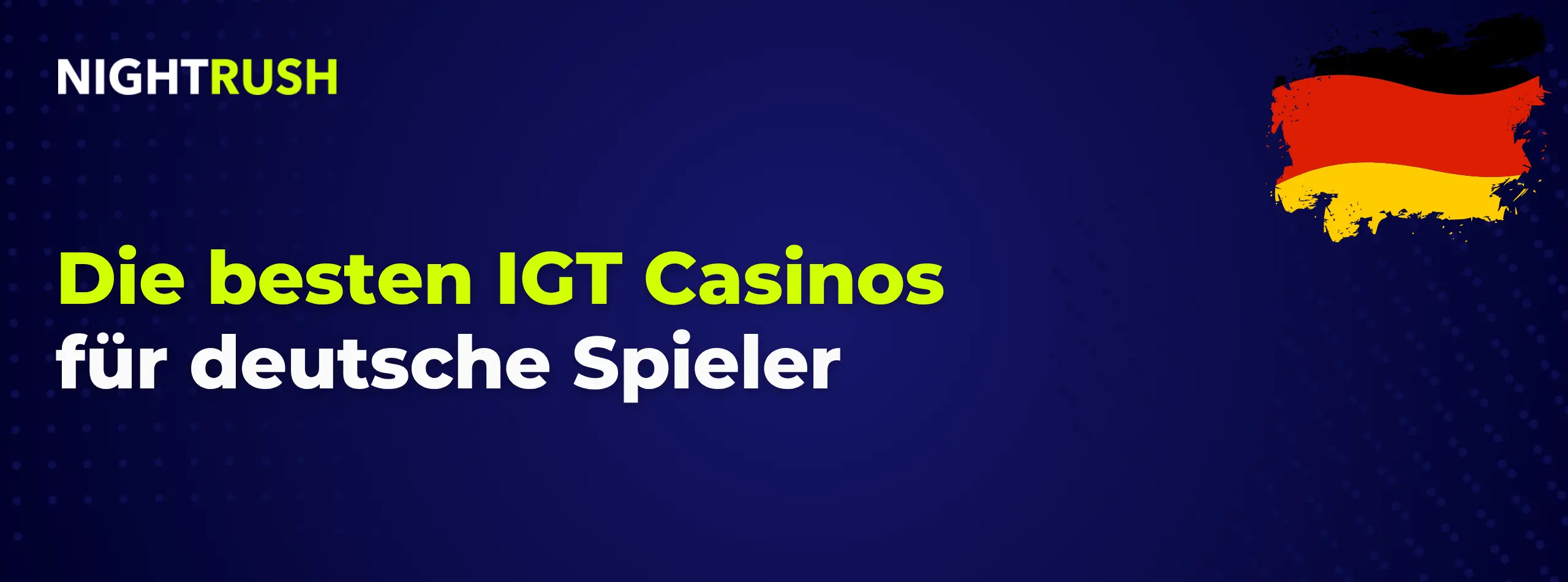 Nightrush Banner mit dem Text: Die besten IGT Casinos für deutsche Spieler