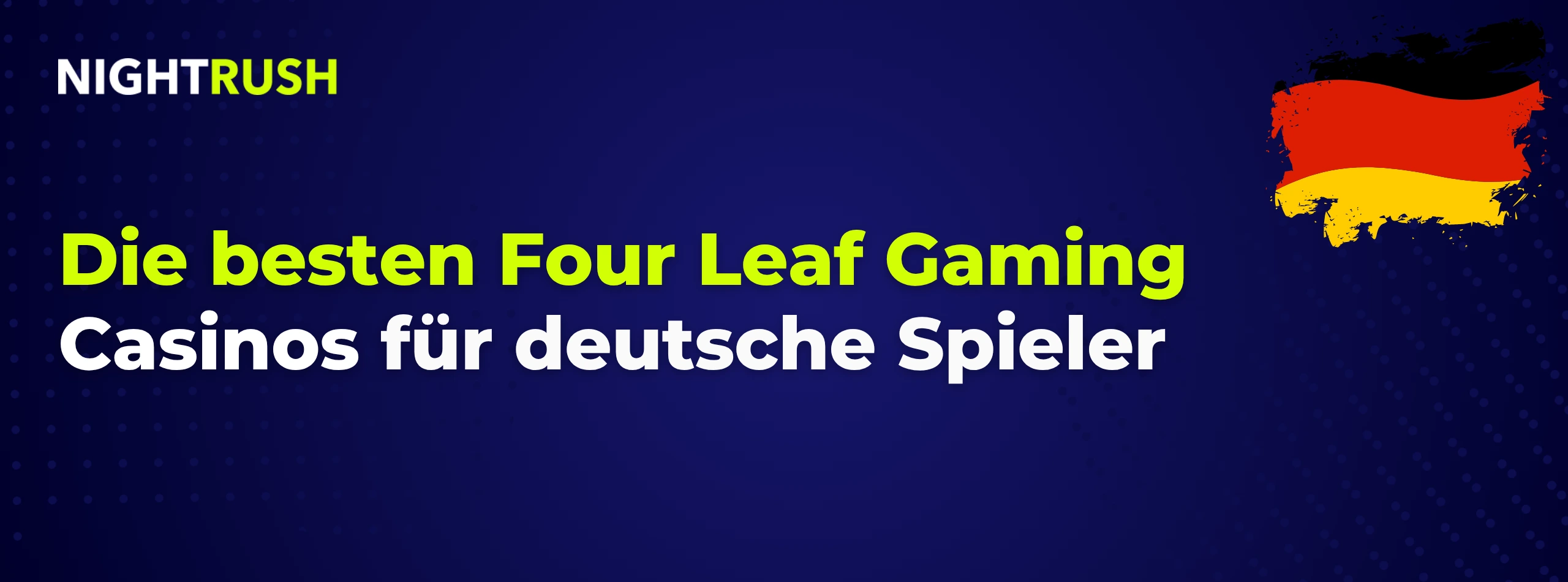 Nightrush Banner mit dem Text: Die besten Four Leaf Gaming Casinos für deutsche Spieler