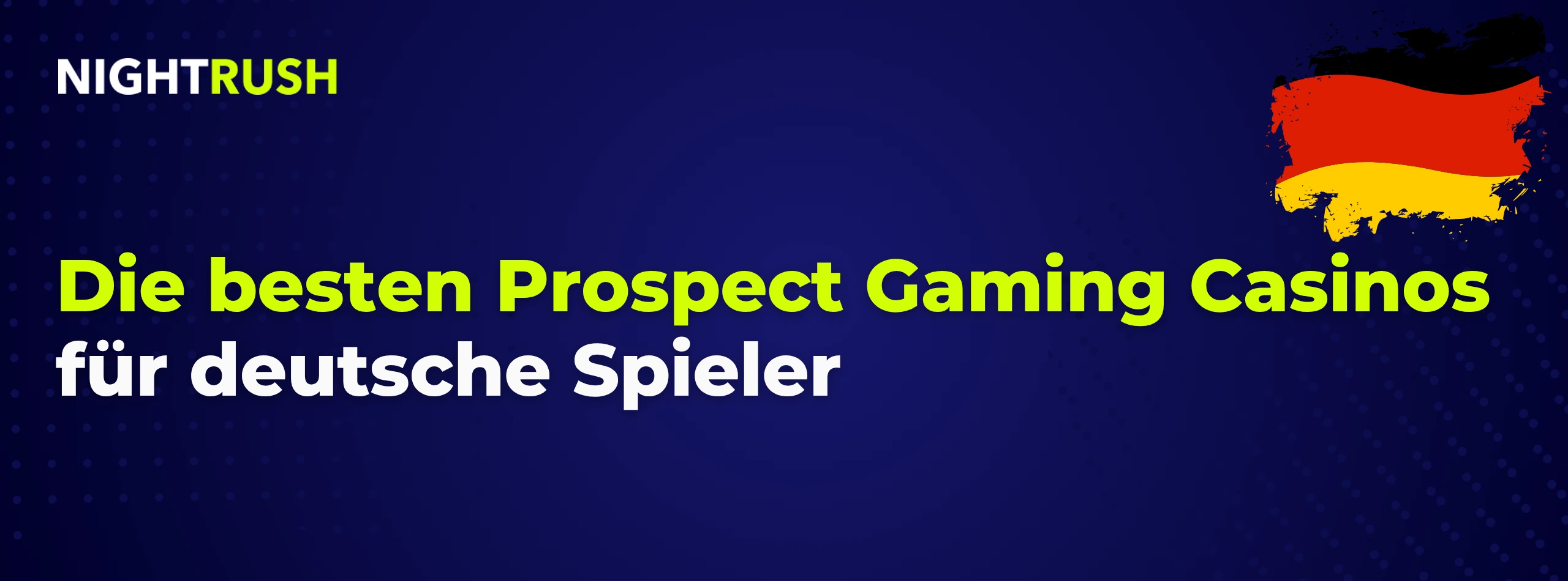 Nightrush Banner mit dem Text: Die besten Prospect Gaming Casinos
für deutsche Spieler