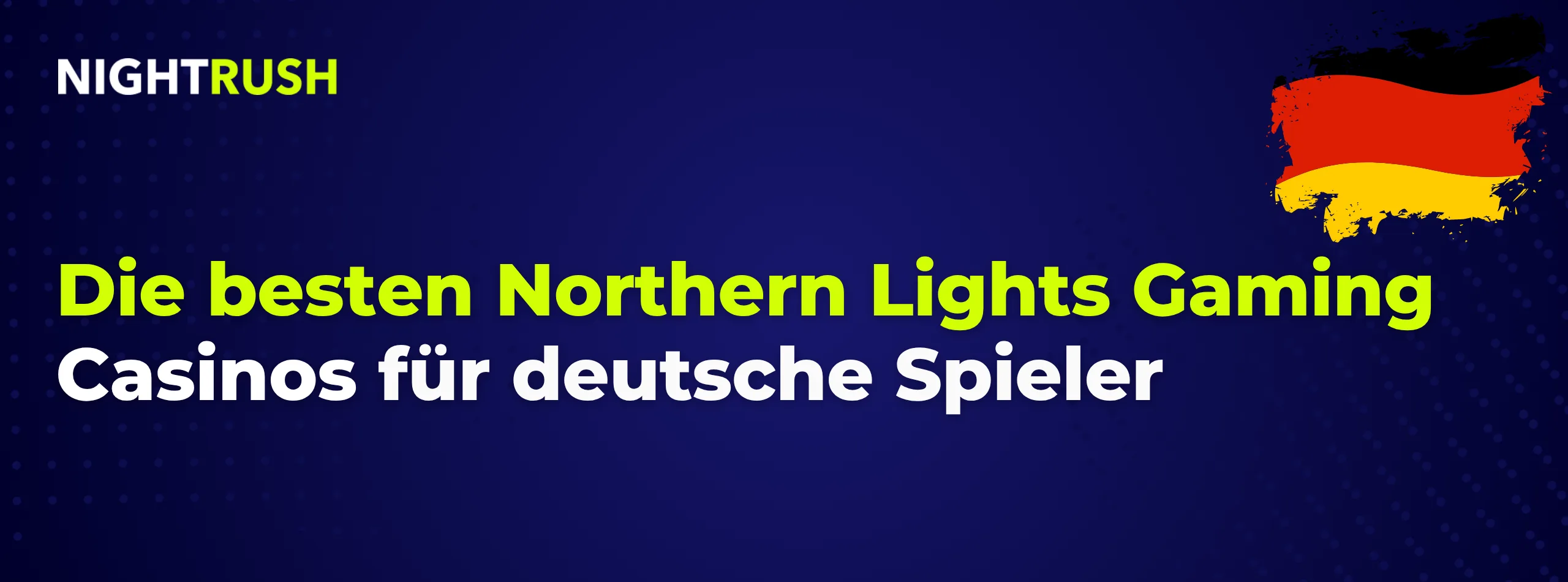 Nightrush Banner mit dem Text: Die besten Northern Lights Gaming Casinos für deutsche Spieler