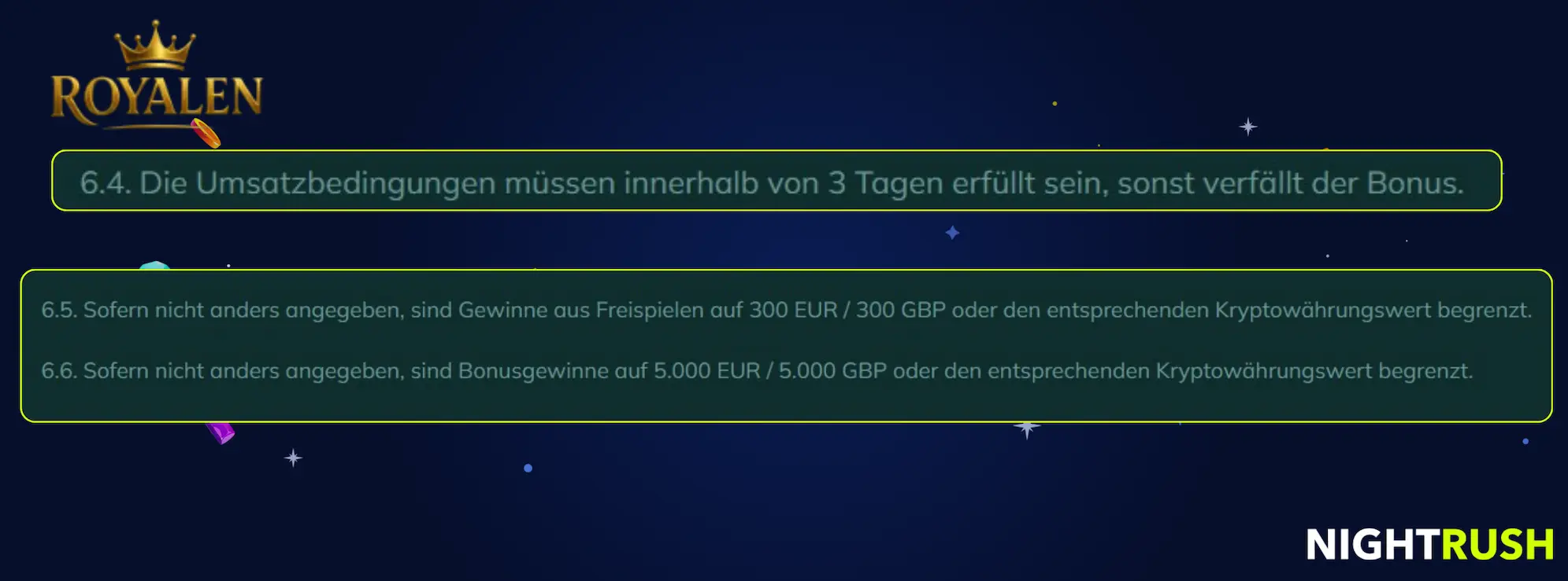 Royalen-Bedingungen: 3-Tage-Umsatzlimit; Gewinne sind bei Freispielen auf 300 € und bei Boni auf 5.000 € begrenzt.