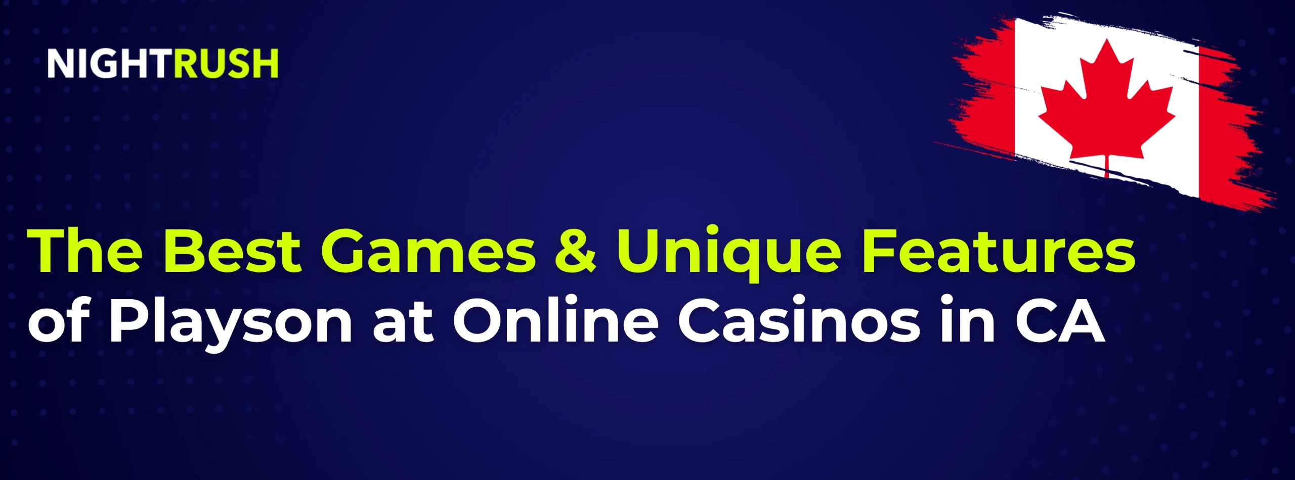 Nightrush logo in white and green colours, a CA flag, and the text The Best Games & Unique Features of Playson at Online Casinos in CA on a navy blue banner.