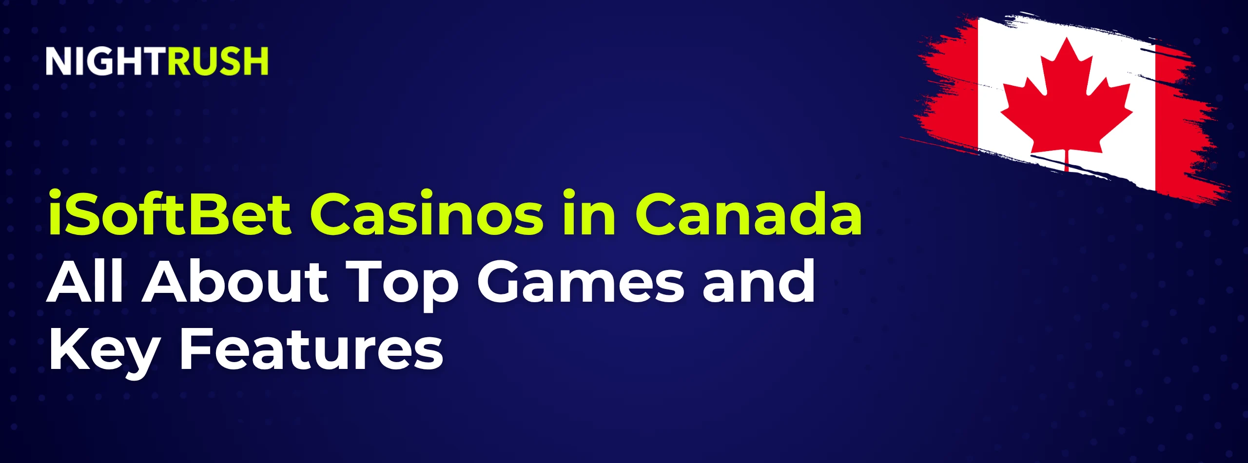 A banner with the Canadian flag, NIGHTRUSH logo, and text about iSoftBet casinos in Canada.
