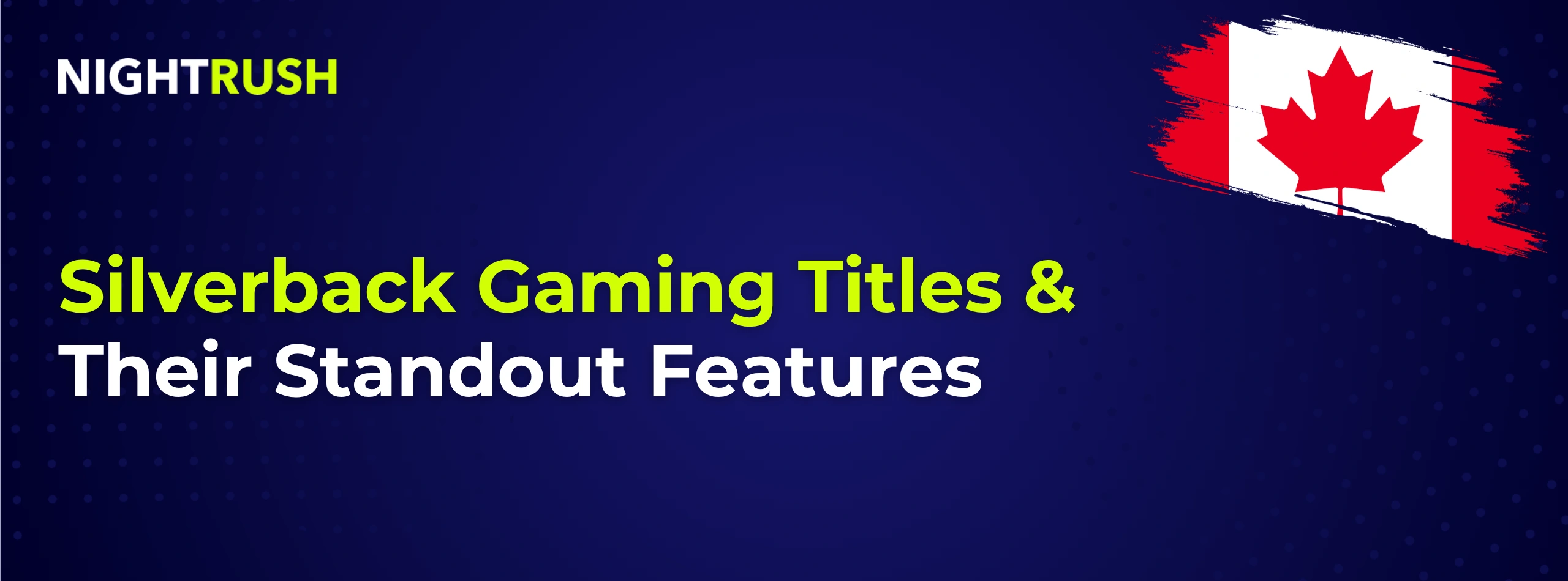 Silverback Gaming Titles & Their Standout Features with a CA flag, Nightrush logo on a blue setting.
