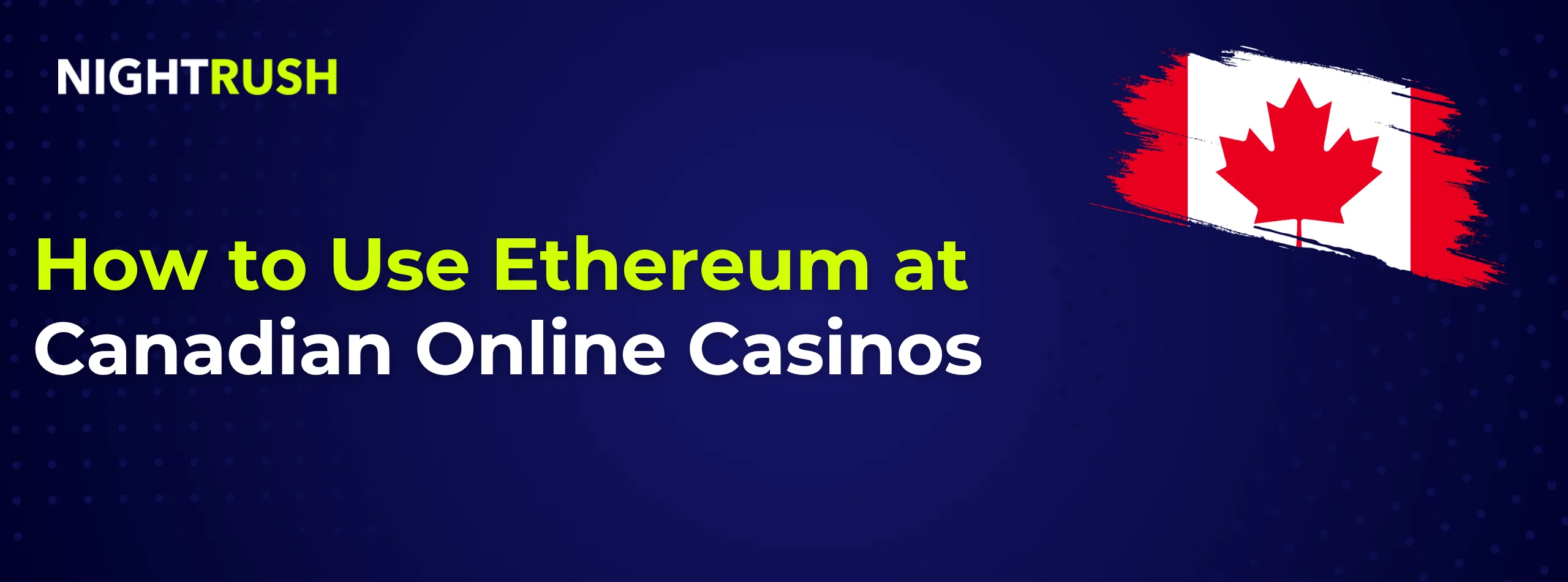 Banner with the text How to Use Ethereum at Canadian Online Casinos.