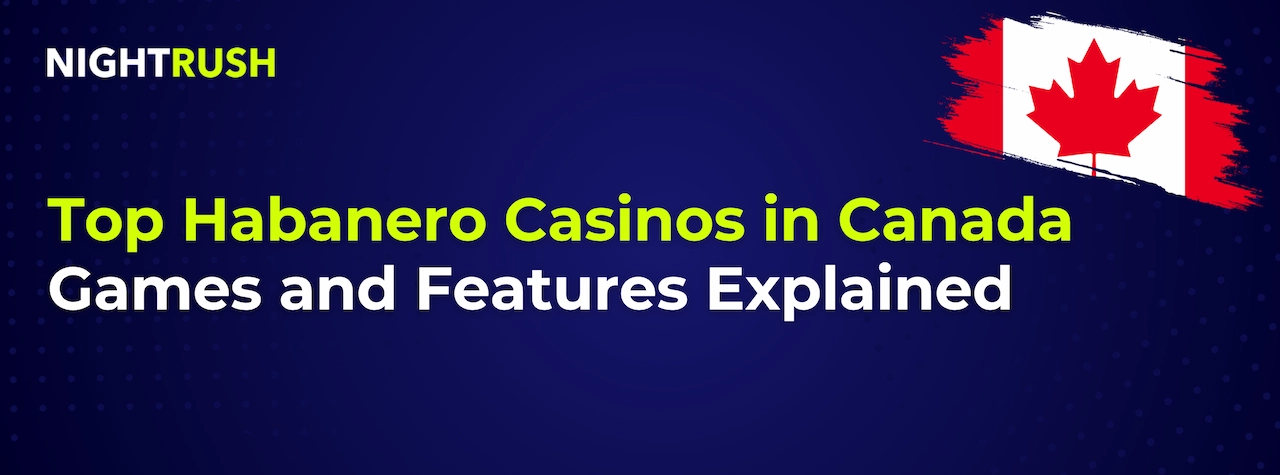 Image header: Top Habanero Casinos in Canada Games and Features Explained next to a Canadian flag.