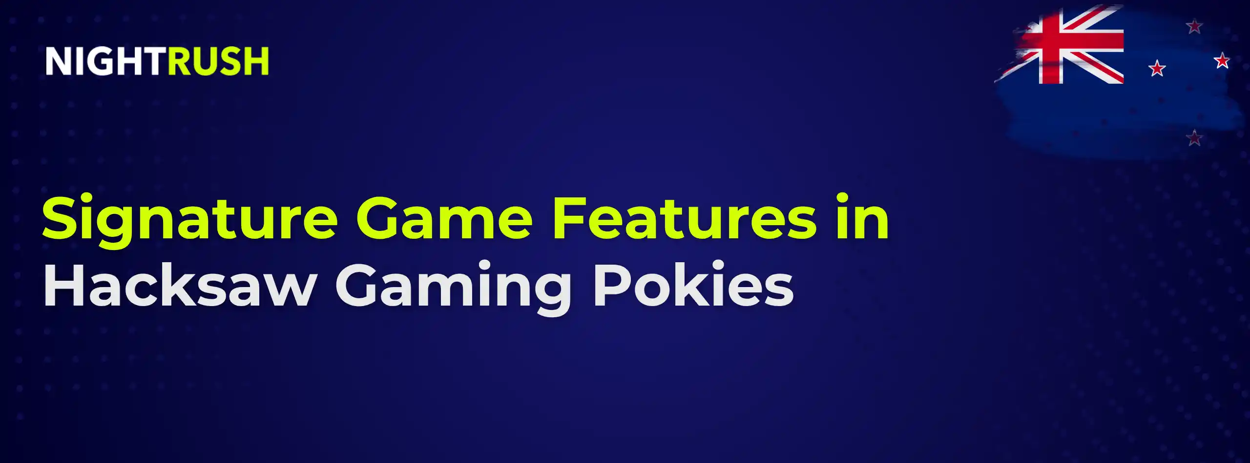 Banner with the text Signature Features of Hacksaw Gaming Pokies