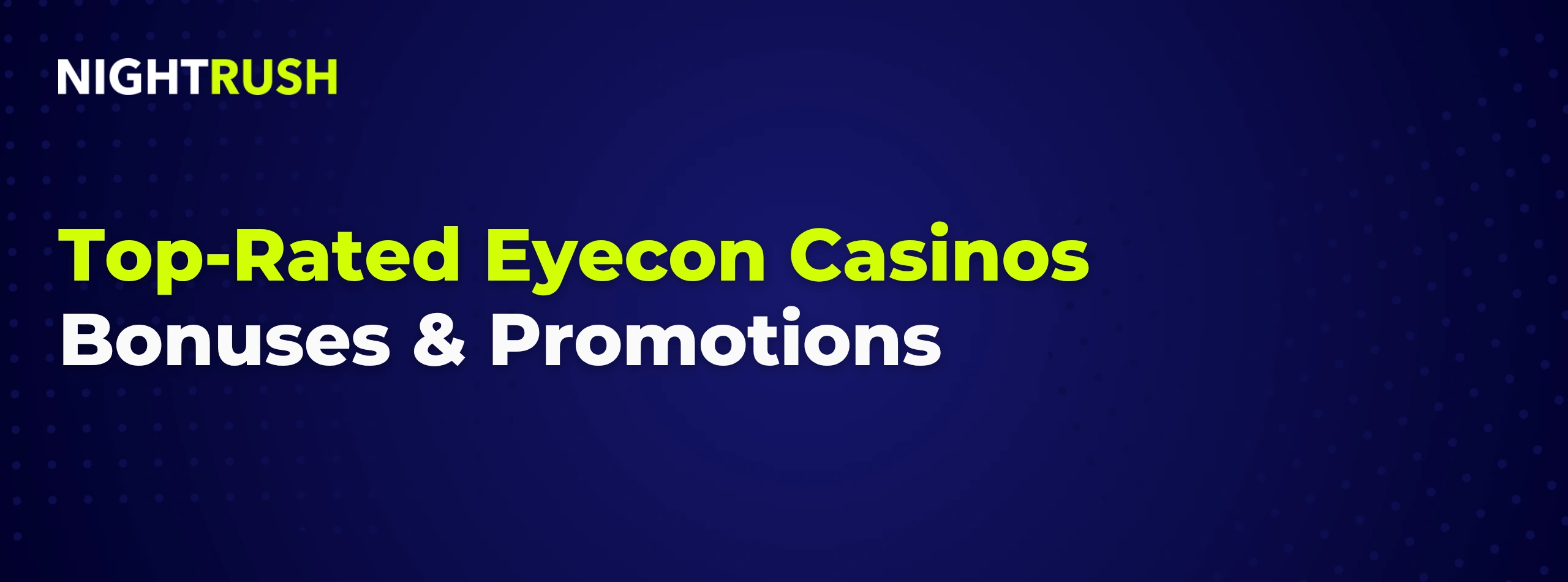 Top-Rated Eyecon Casinos Bonuses & Promotions text with the Nightrush logo on a dark banner.