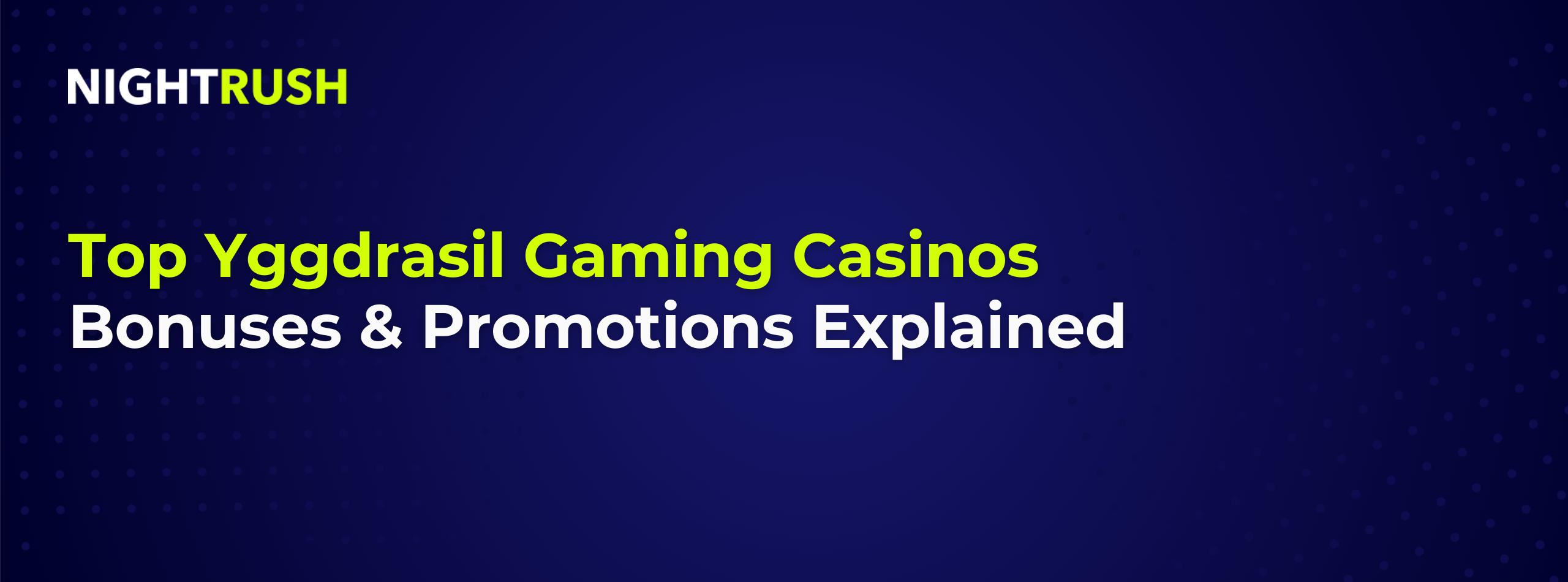 Nightrush banner highlighting top Yggdrasil Gaming casinos with a focus on bonuses and promotions.