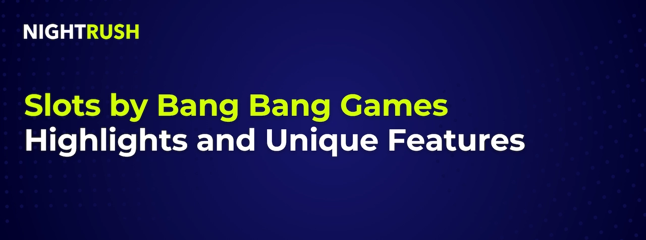 A solid blue graphic with the title, Slots by Bang Bang Games: Highlights and Unique Features.