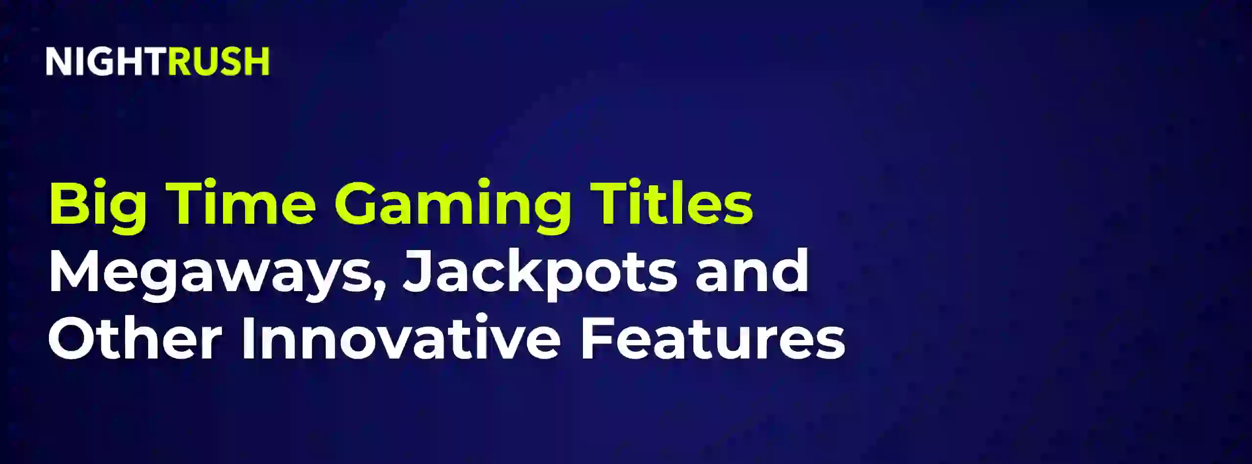 Graphic reading Big Time Gaming Titles: Megaways, Jackpots and Other Innovative Features on a dark background.