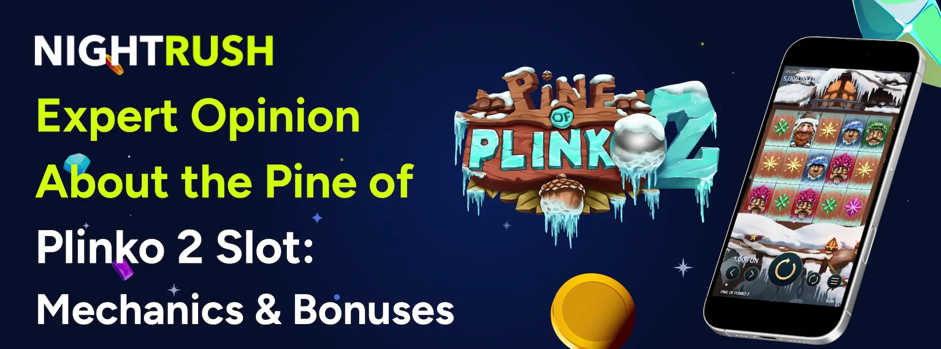 Expert Opinion About the Pine of Plinko 2 Slot: Mechanics and Bonuses with the slot on a phone.