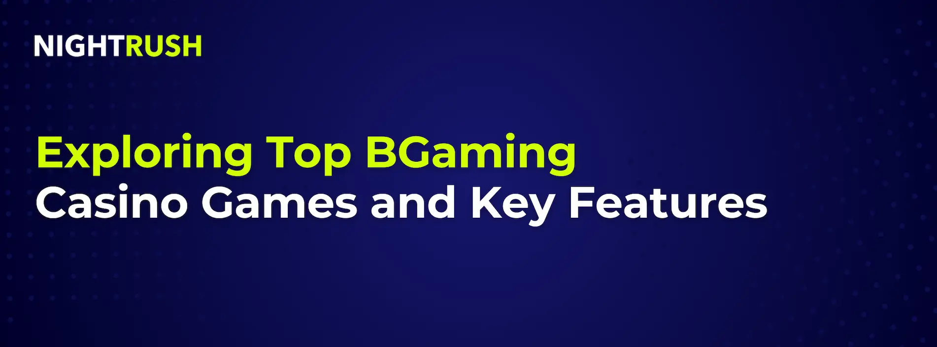 Banner with the text Exploring BGaming Games and Features.