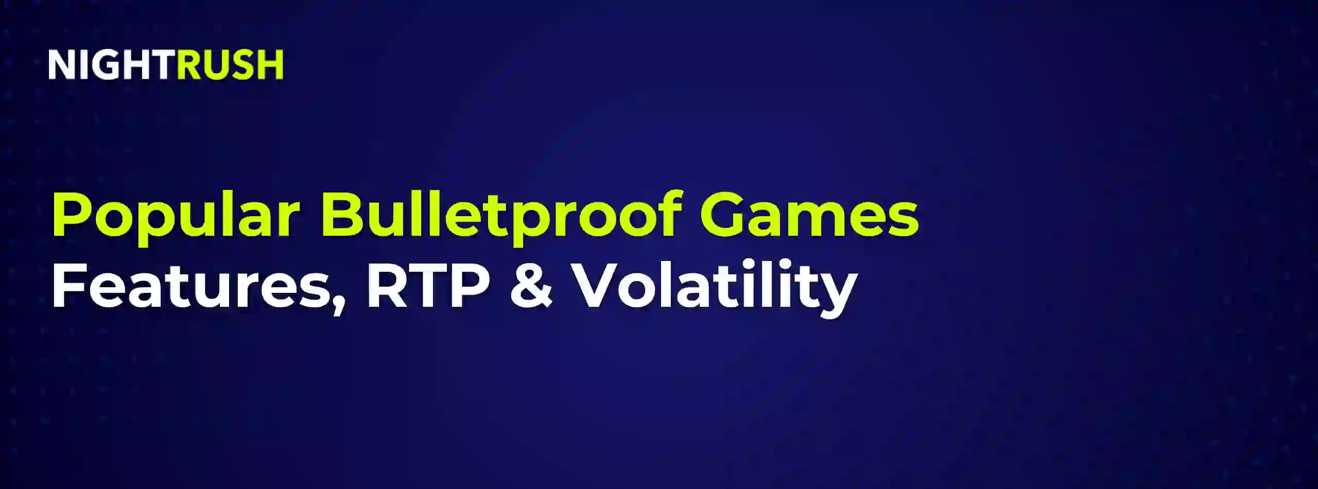 Banner with the text Bulletproof Games Features, RTP & Volatility 