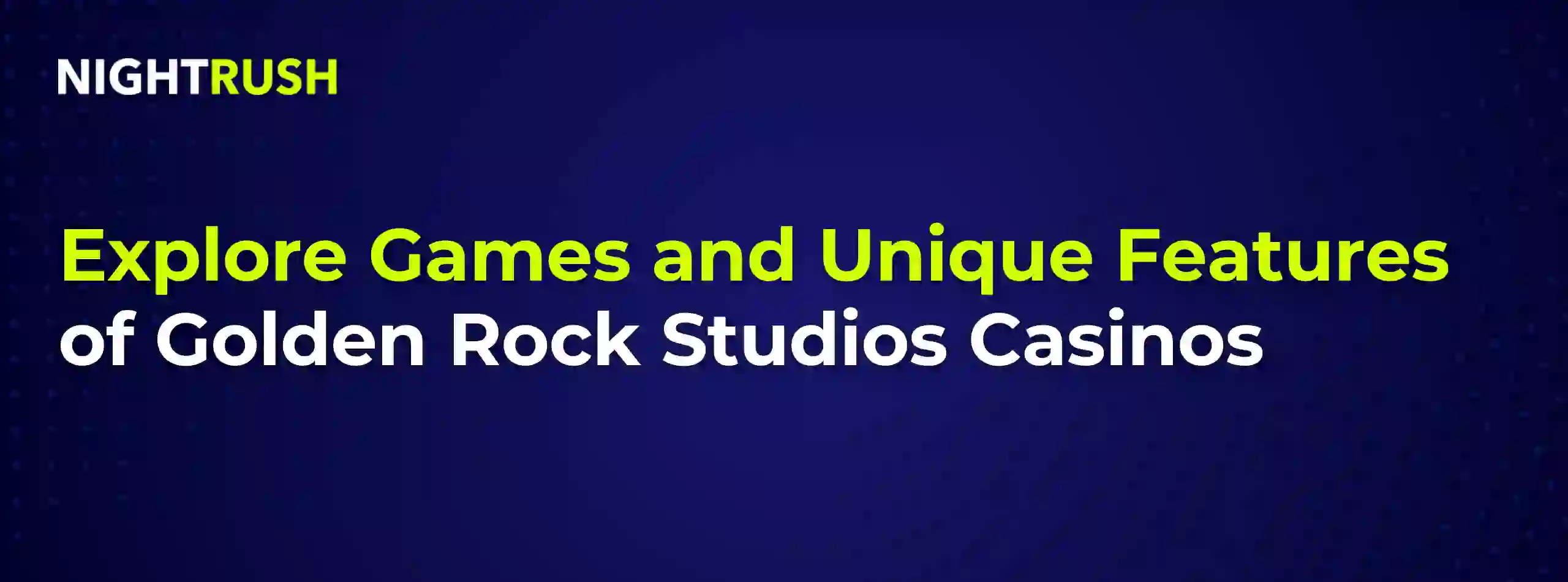 Explore Games and Unique Features of Golden Rock Studios Casinos on blue.