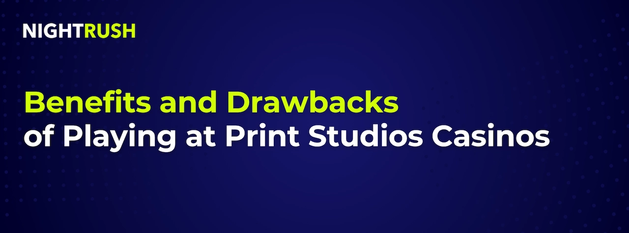 A blue graphic with a subtle dot pattern and the title, Benefits and Drawbacks of Playing at Print Studios Casinos.