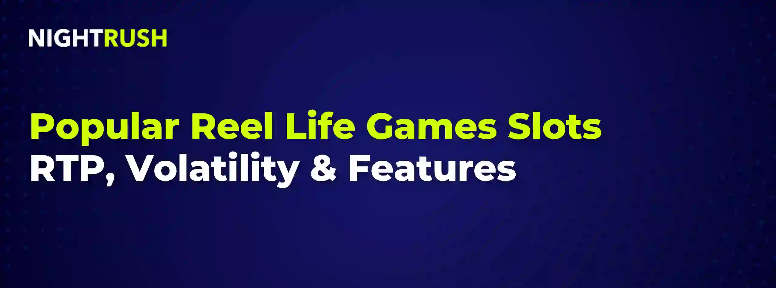 Banner with the text Reel Life Games Slots RTP, Volatility and Features
