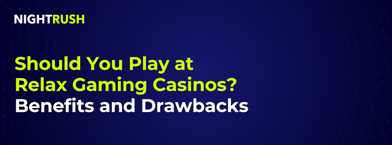 A banner with the text, Should You Play at Relax Gaming Casinos? Benefits and Drawbacks.