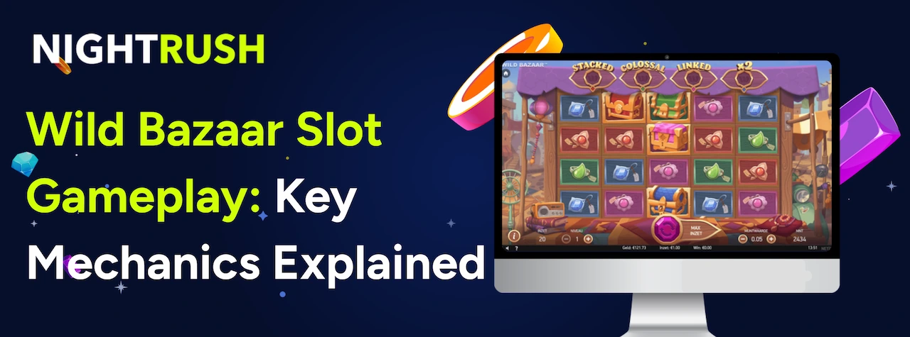 Wild Bazaar Slot Gameplay and Key Mechanics text with Nightrush logo.