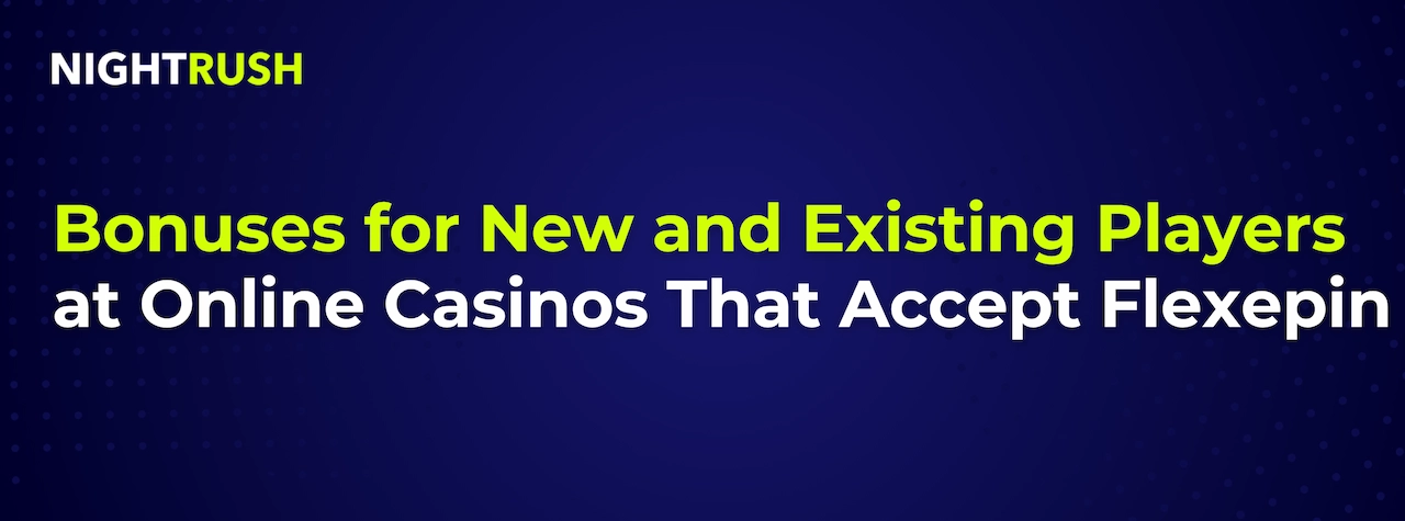 Image about bonuses for new and existing players at Flexepin casinos.
