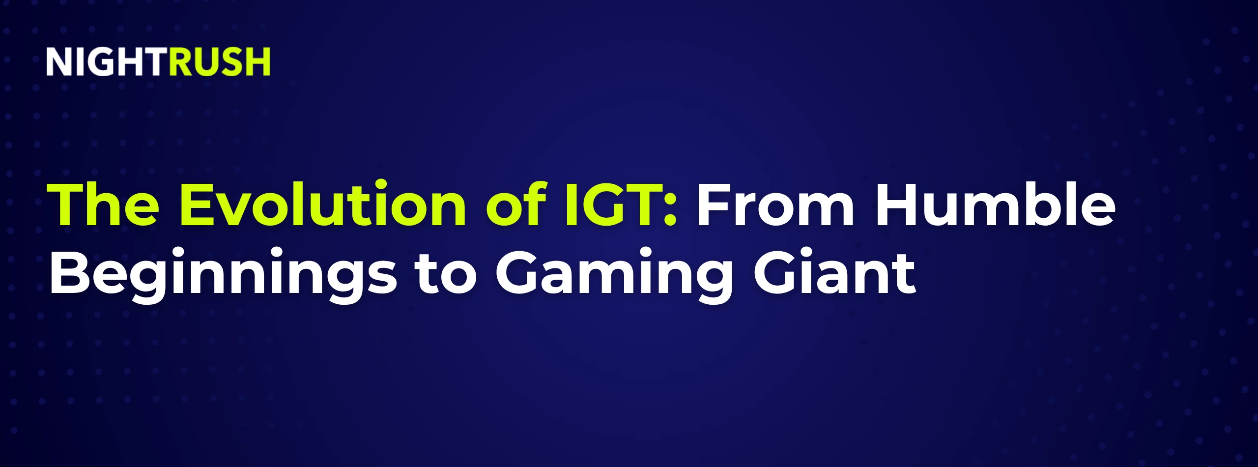 The Evolution of IGT: From Humble Beginnings to Gaming Giant on blue.