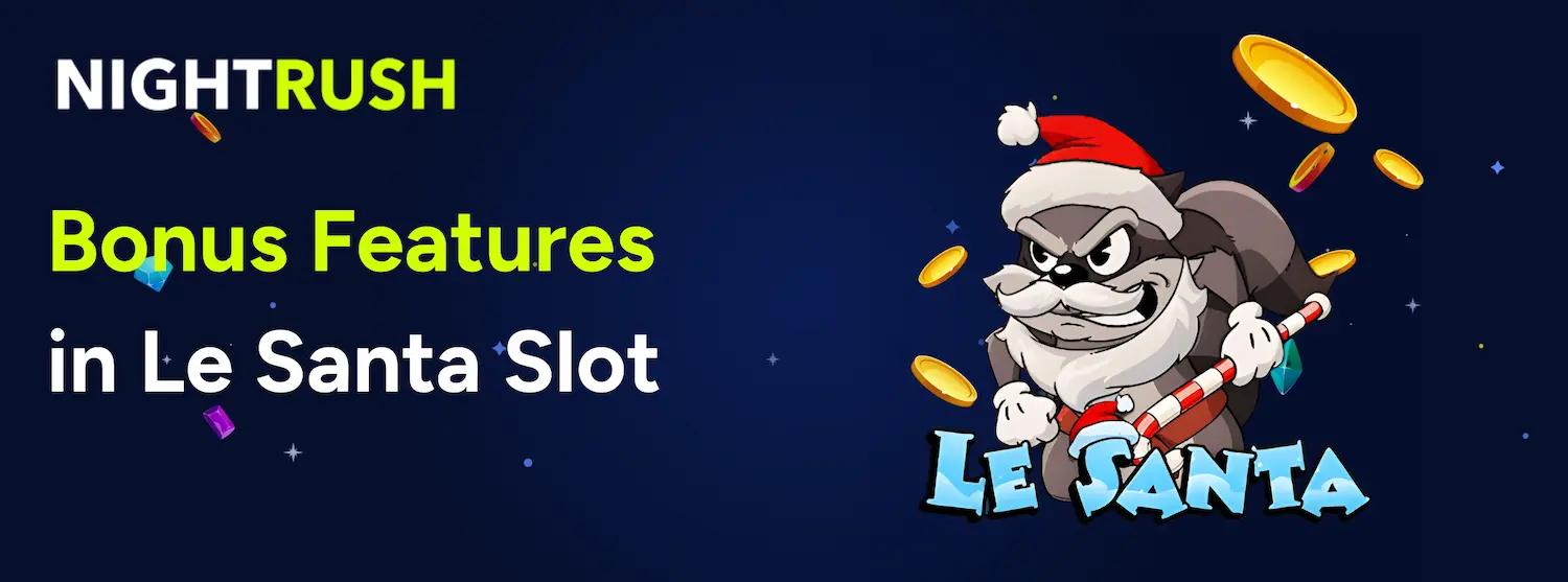 A banner about bonus features in Le Santa slot.
