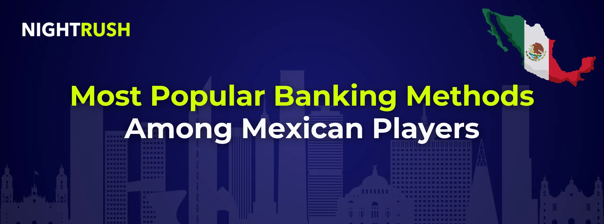 Most Popular Banking Methods Among Mexican Players with Nightrush branding and map of Mexico.