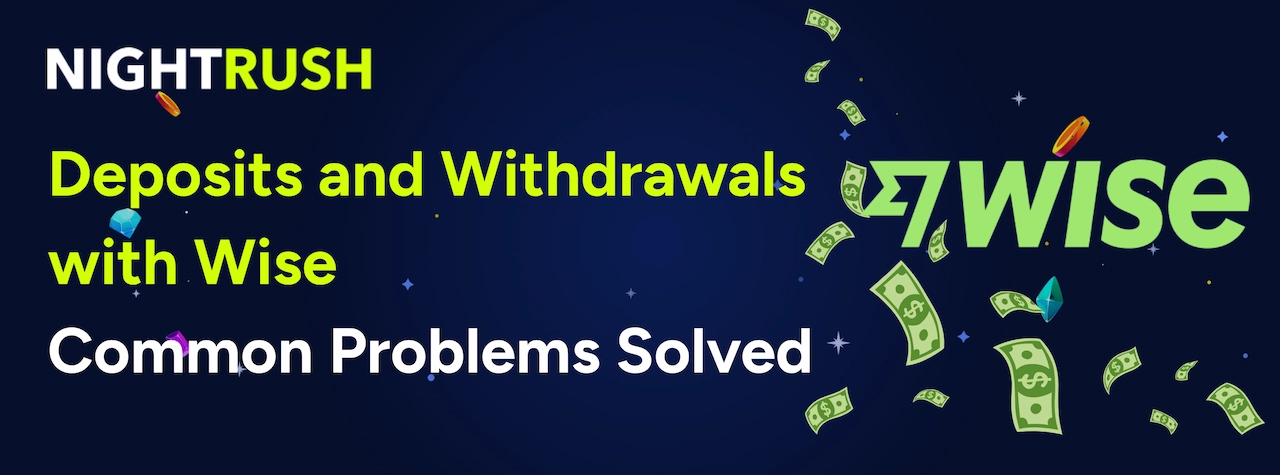 Nightrush banner titled Deposits and Withdrawals with Wise: Common Problems Solved.