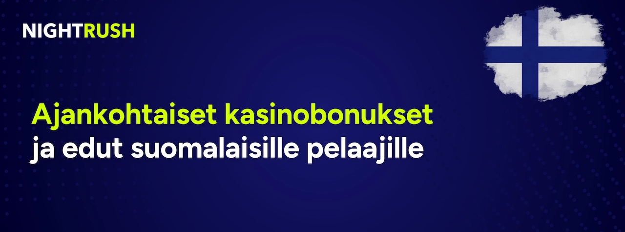 Ajankohtaiset kasinobonukset ja edut suomalaisille pelaajille teksti sinisellä.