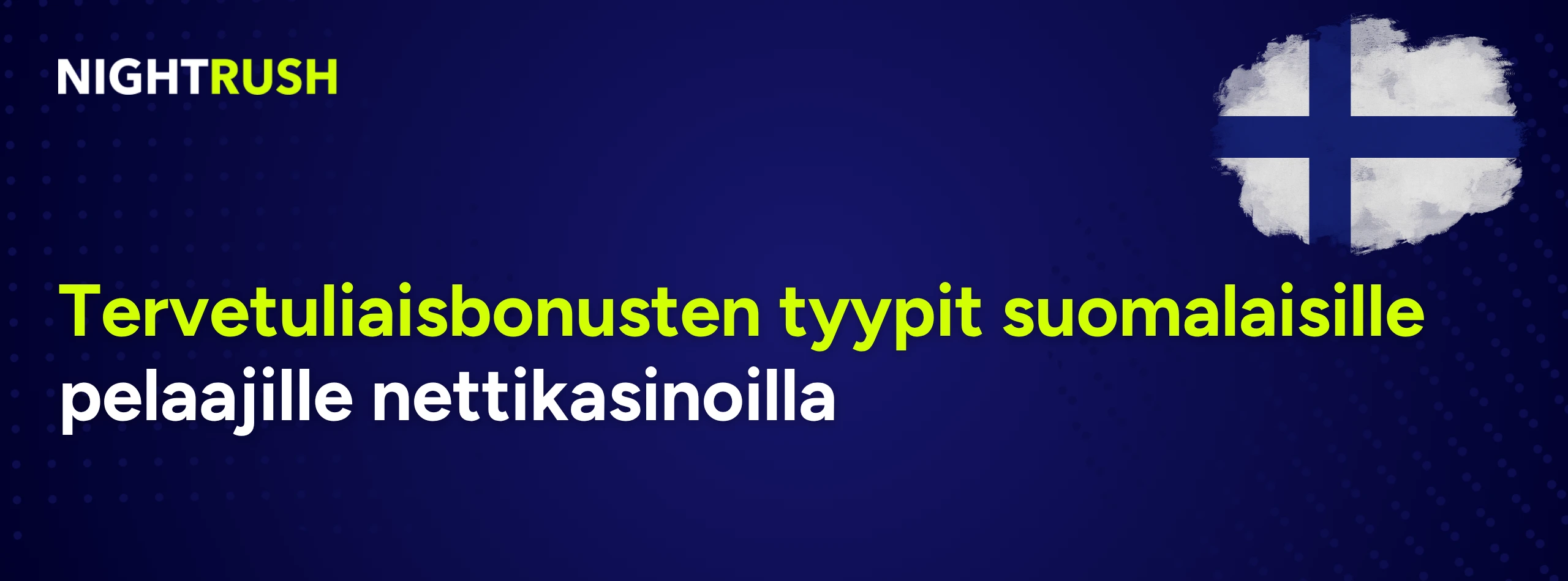 Banneri Suomen lipulla, NIGHTRUSH-logolla ja tekstillä tervetuliaisbonuksista.