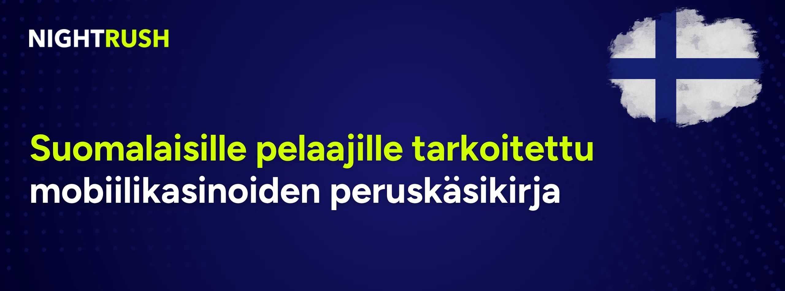 Suomalaisille pelaajille tarkoitettu mobiilikasinoiden peruskäsikirja ja Suomen lippu taustalla.