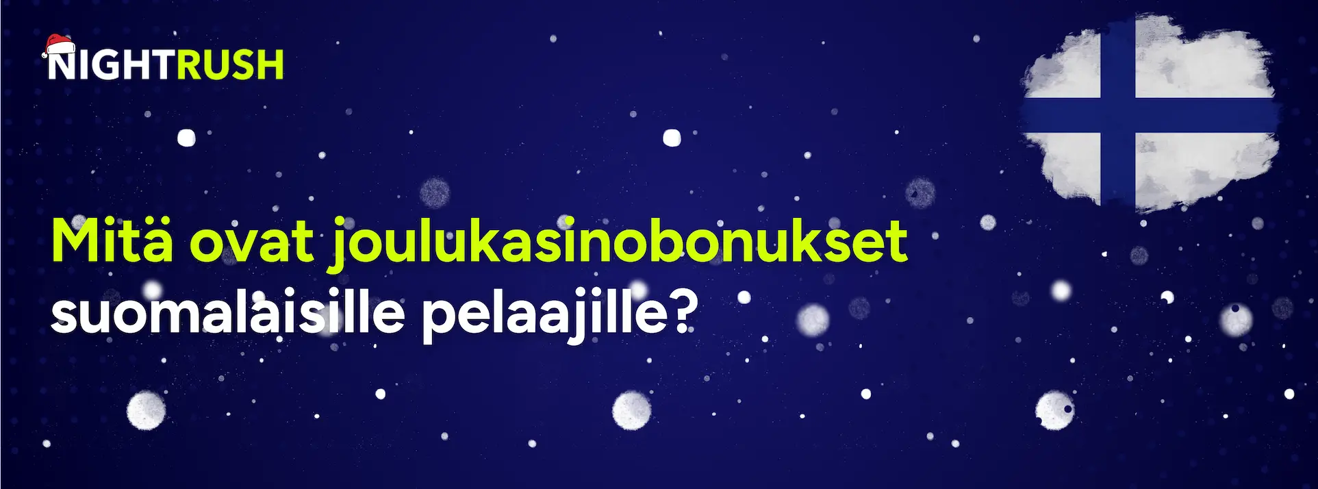 Nightrush-banneri tekstillä Mitä ovat joulukasinobonukset suomalaisille pelaajille?