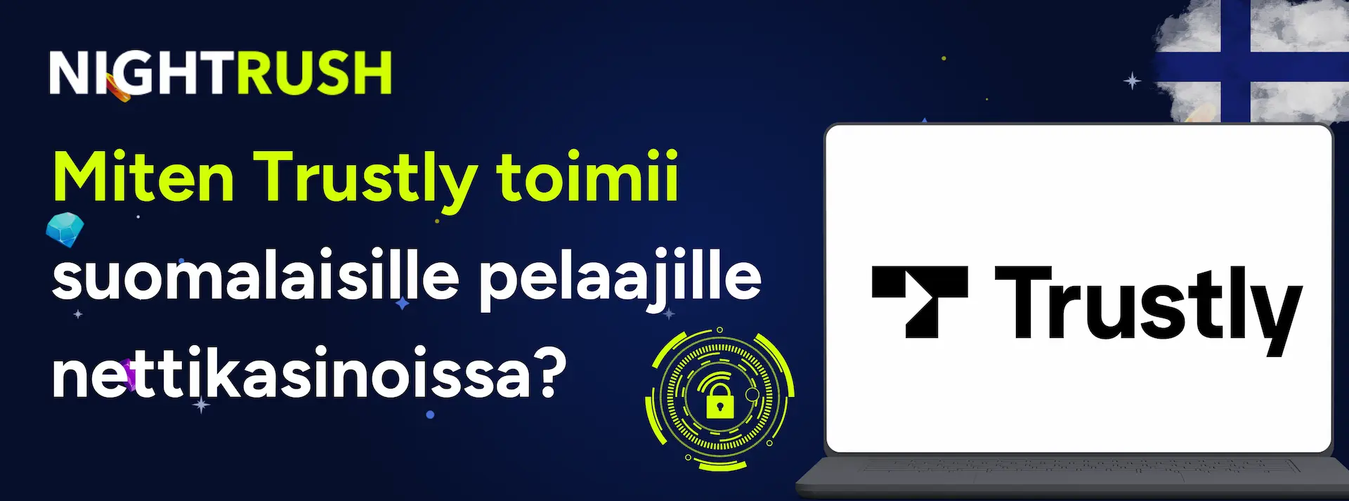 Nightrush logo, tekstinä Miten Trustly toimii suomalaisille pelaajille nettikasinoissa. Trustlyn logo ja Suomen lippu.