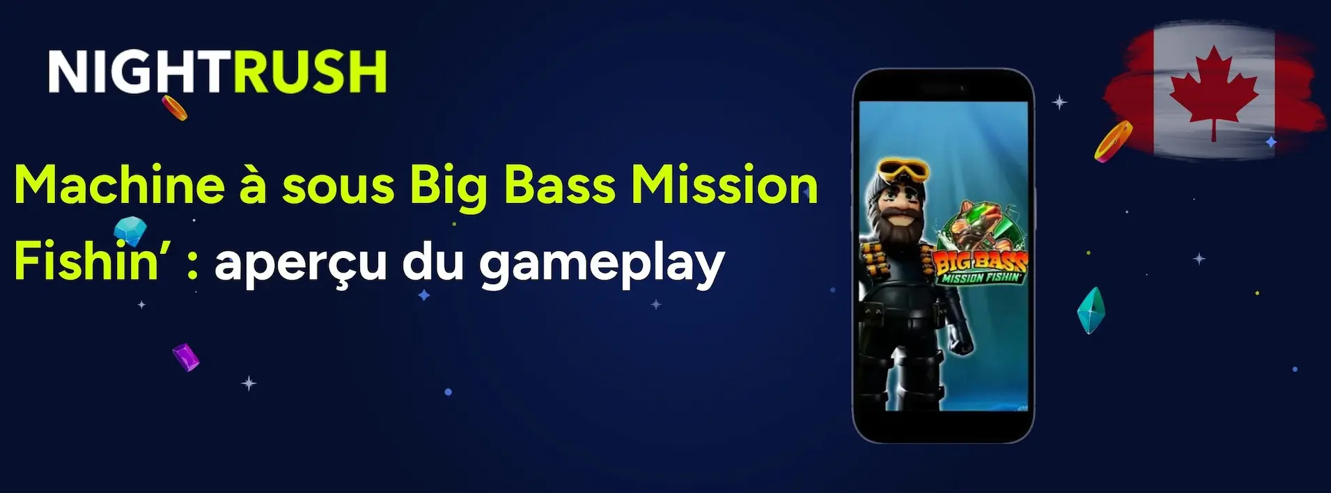 Logo Nightrush avec le drapeau canadien, un téléphone affichant Big Bass Mission Fishin’ avec sa mascotte et un texte indiquant « Machine à sous Big Bass Mission Fishin’ : aperçu du gameplay », sur une bannière sombre.