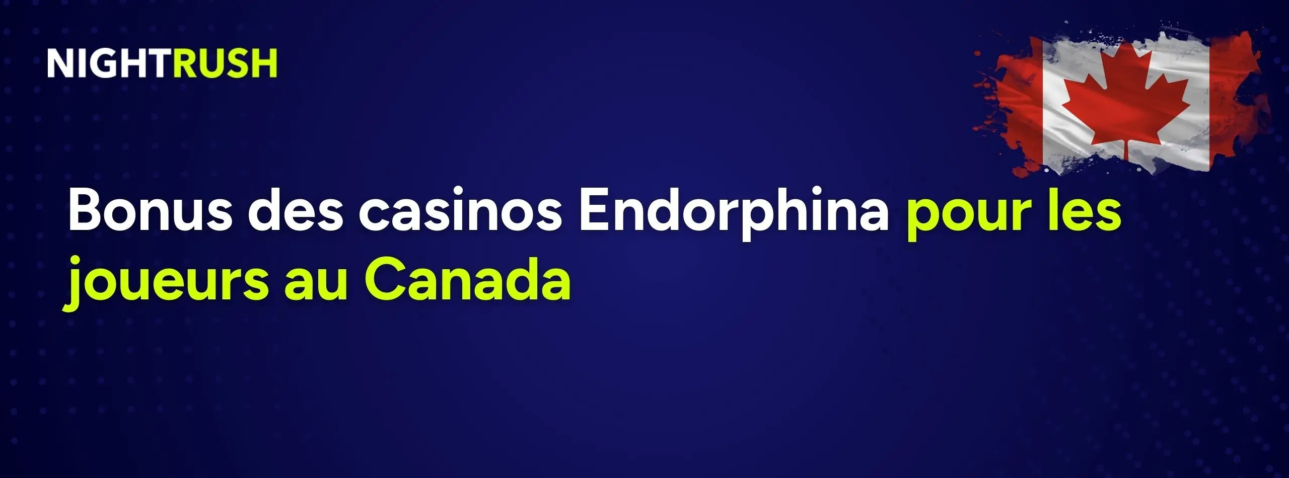 Une bannière indiquant « Bonus des casinos Endorphina pour les joueurs au Canada».