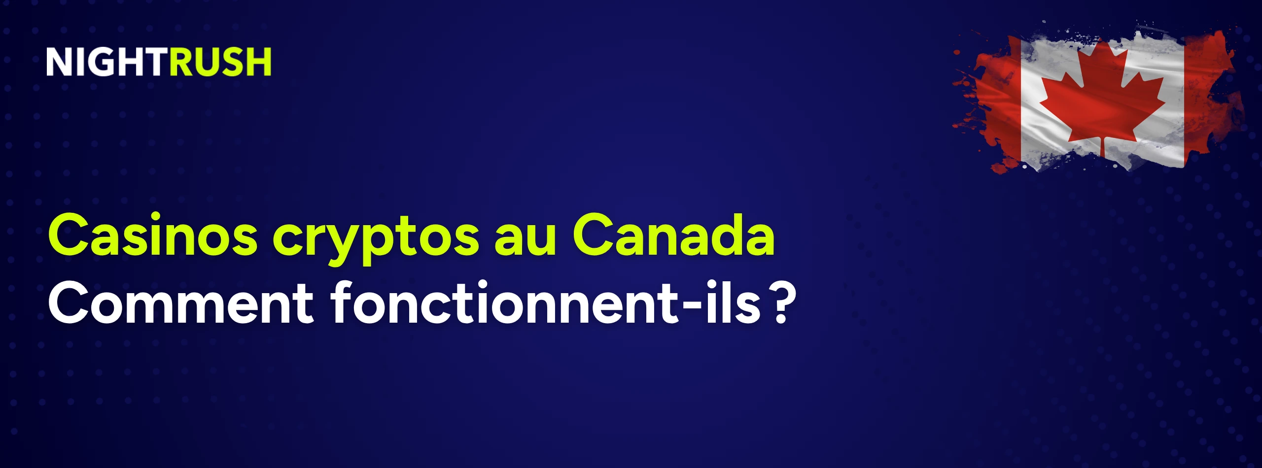 Texte français Casinos cryptos au Canada. Comment fonctionnent-ils ? avec un drapeau canadien.