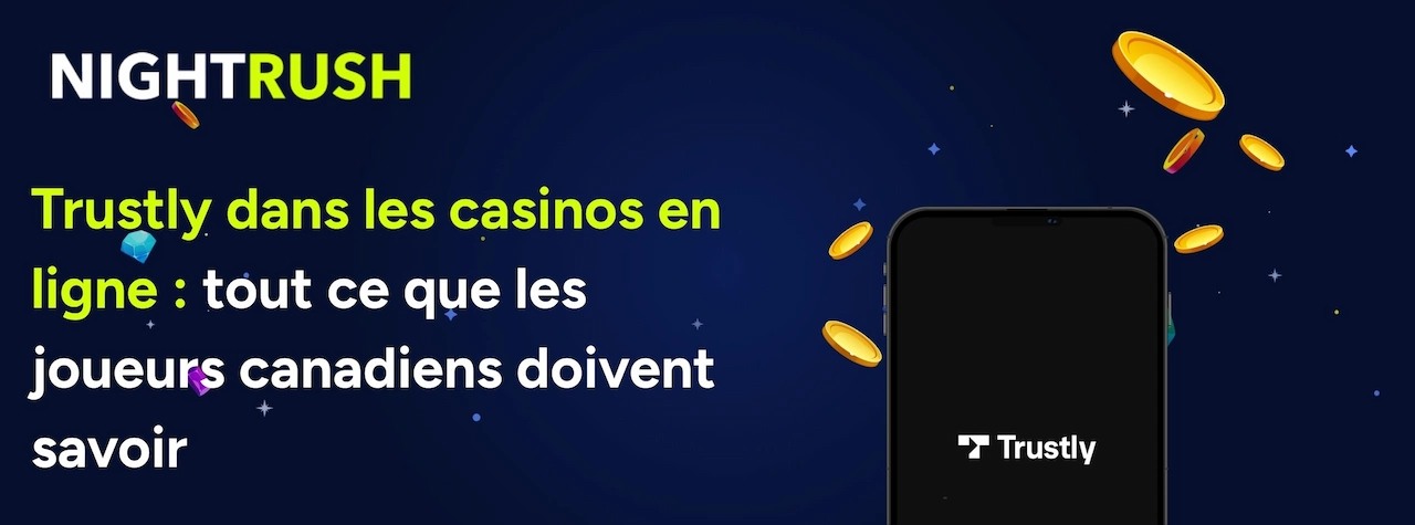Une image avec le logo Nightrush et un texte indiquant Utiliser Trustly dans les casinos en ligne : Tout ce que les joueurs canadiens doivent savoir.