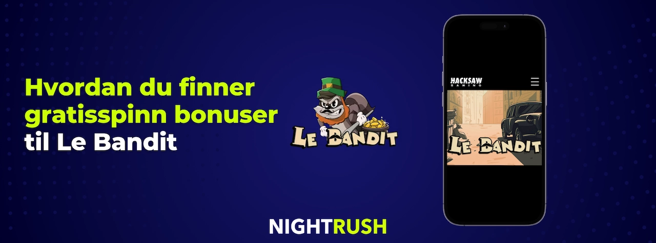 Le Bandit på en mobil, med skriften: Hvordan du finner gratisspinn-bonuser til Le Bandit.