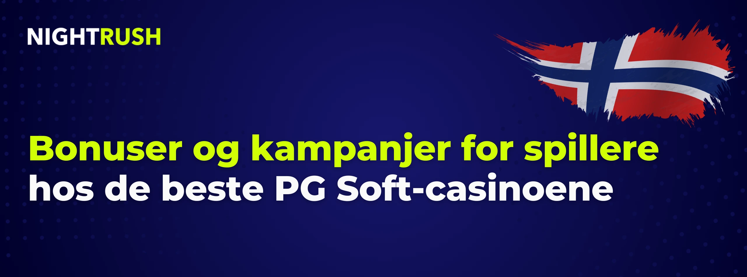 Blått banner med Nightrush-logo: Bonuser og kampanjer for spillere hos de beste PG Soft-casinoene.