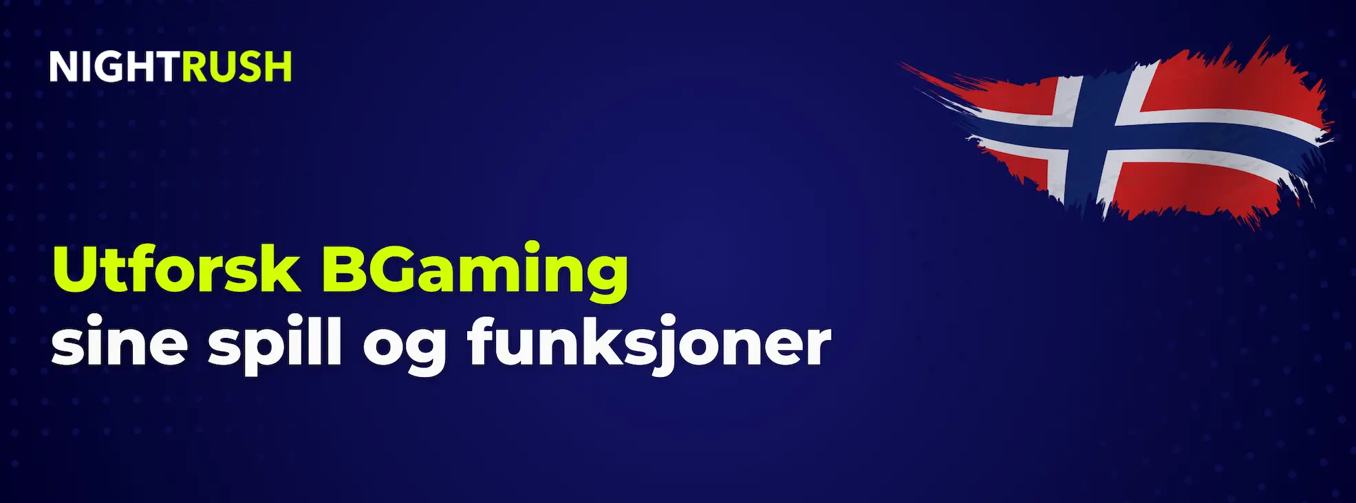 Blått banner med Nightrush-logo: Utforsk BGaming sine spill og funksjoner.