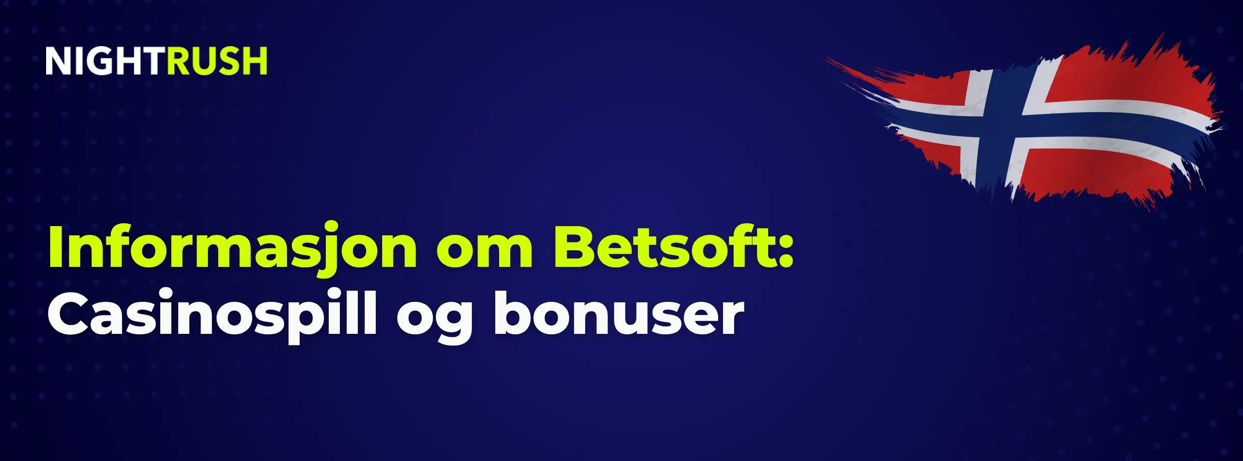 Blått banner med Nightrush-logo: Informasjon om Betsoft: casinospill og bonuser.