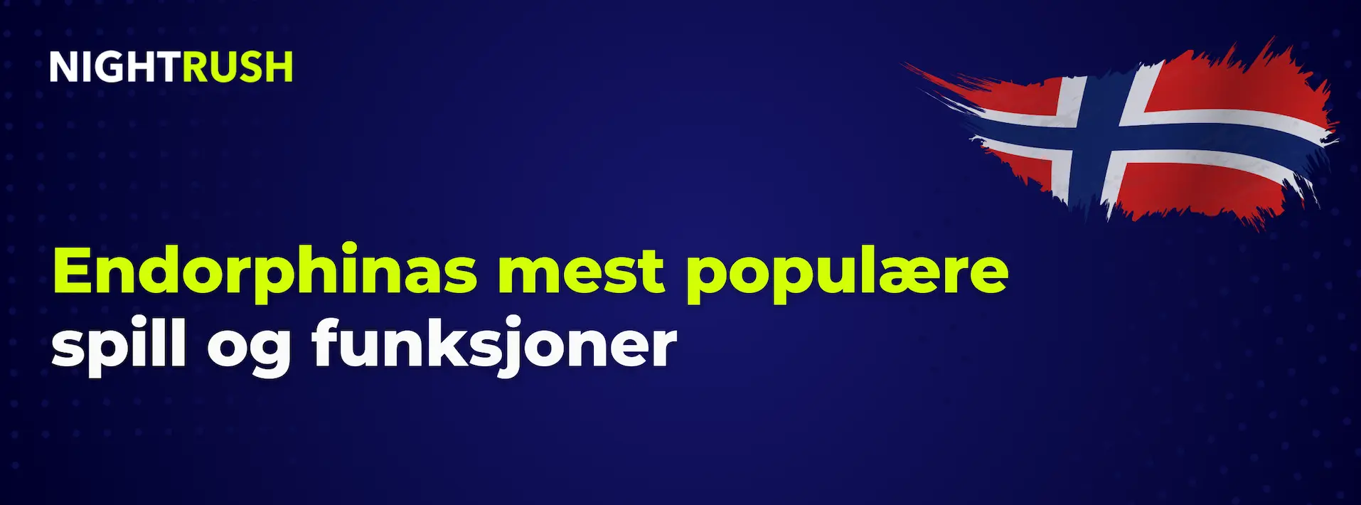 Blått banner med Nightrush-logo: Endorphinas mest populære spill og funksjoner.
