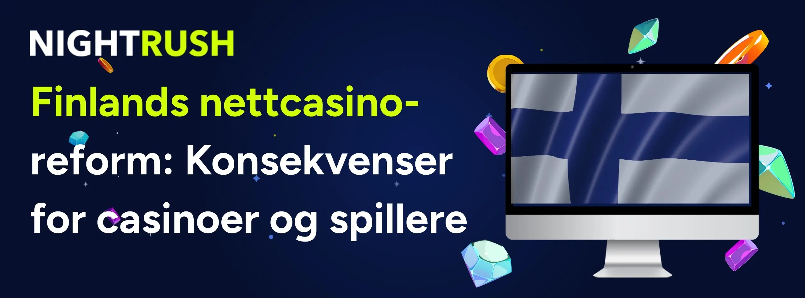Blått banner med Nightrush-logo:Finlands nettcasino-reform: Konsekvenser for casinoer og spillere.