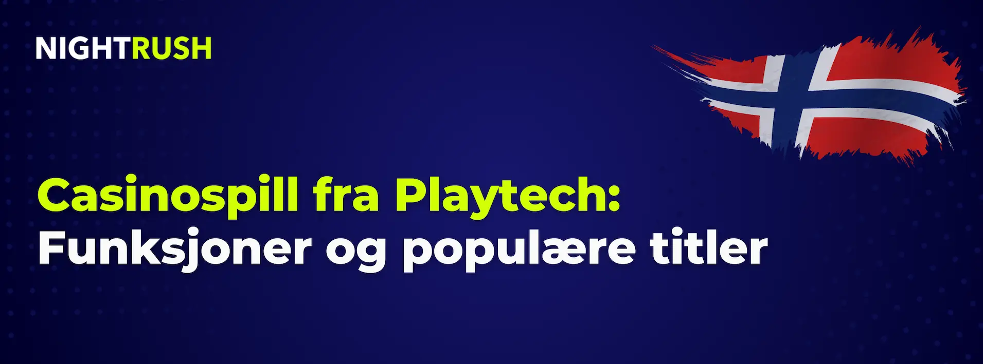 Blått banner med Nightrush-logo: Casinospill fra Playtech: Funksjoner og populære titler.